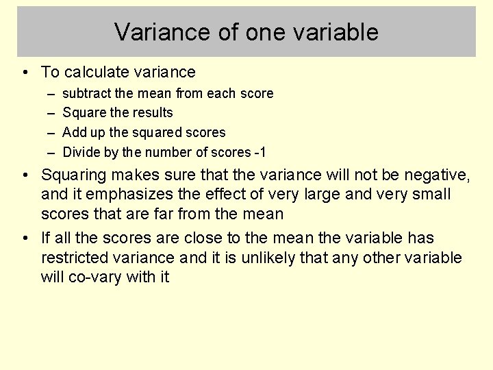 Variance of one variable • To calculate variance – – subtract the mean from