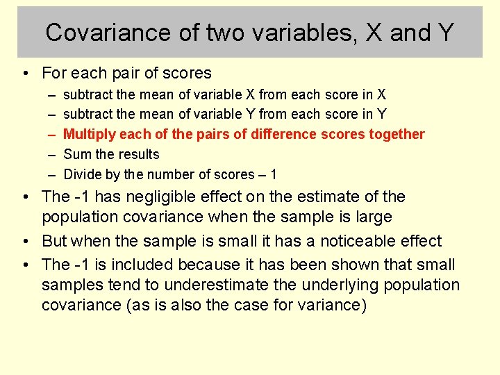 Covariance of two variables, X and Y • For each pair of scores –