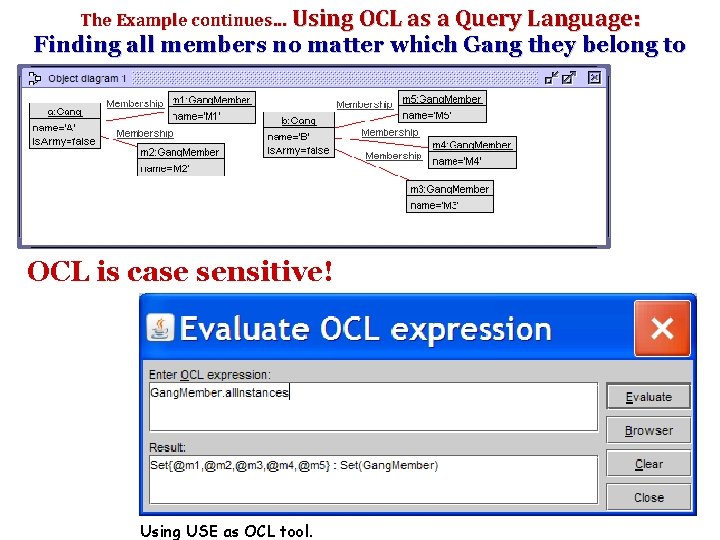 The Example continues… Using OCL as a Query Language: Finding all members no matter