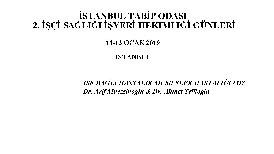 İSTANBUL TABİP ODASI 2. İŞÇİ SAĞLIĞI İŞYERİ HEKİMLİĞİ GÜNLERİ 11 -13 OCAK 2019 İSTANBUL