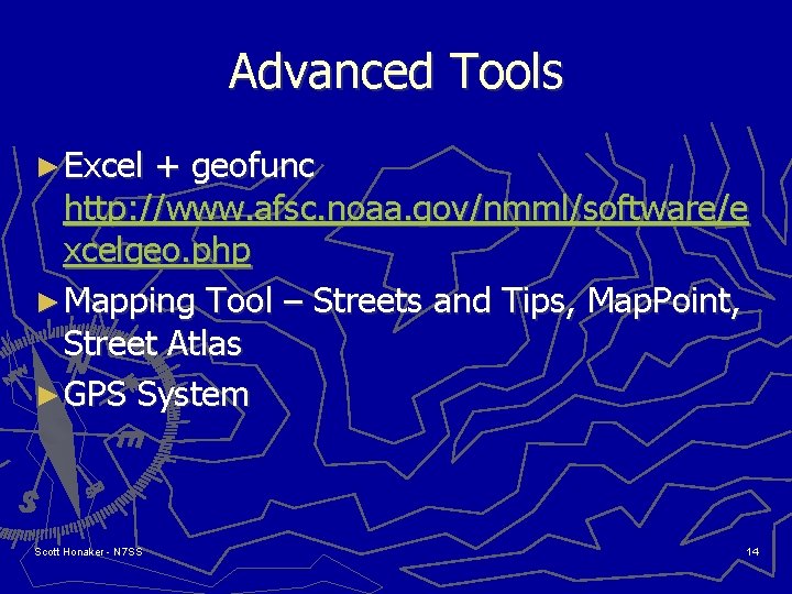 Advanced Tools ► Excel + geofunc http: //www. afsc. noaa. gov/nmml/software/e xcelgeo. php ►