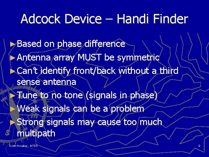 Adcock Device – Handi Finder ► Based on phase difference ► Antenna array MUST