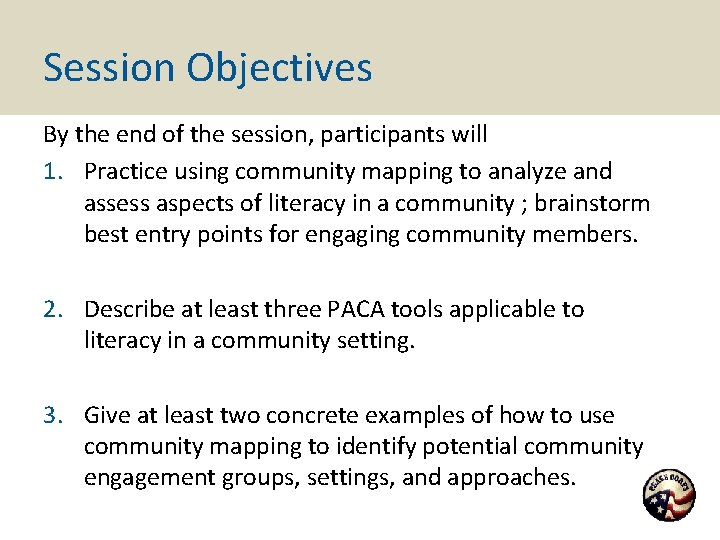 Session Objectives By the end of the session, participants will 1. Practice using community