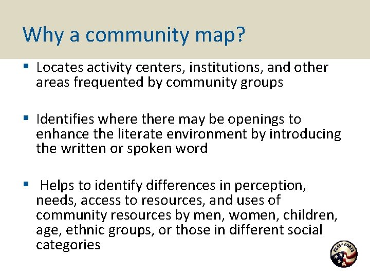Why a community map? § Locates activity centers, institutions, and other areas frequented by