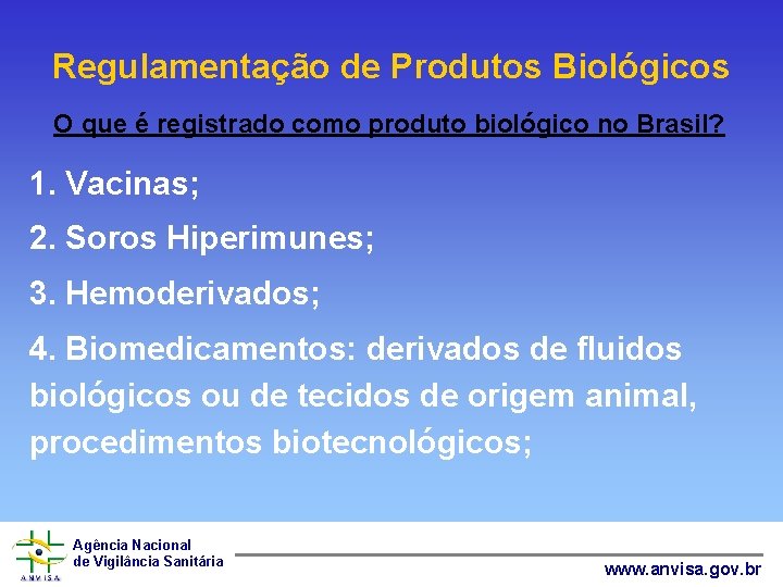 Regulamentação de Produtos Biológicos O que é registrado como produto biológico no Brasil? 1.