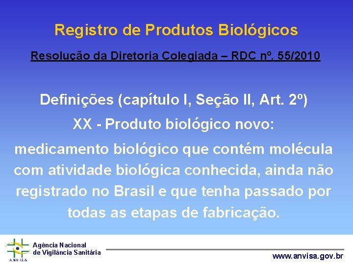 Registro de Produtos Biológicos Resolução da Diretoria Colegiada – RDC nº. 55/2010 Definições (capítulo