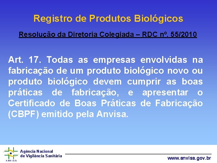 Registro de Produtos Biológicos Resolução da Diretoria Colegiada – RDC nº. 55/2010 Art. 17.