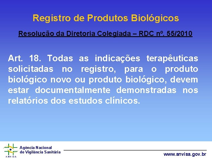Registro de Produtos Biológicos Resolução da Diretoria Colegiada – RDC nº. 55/2010 Art. 18.
