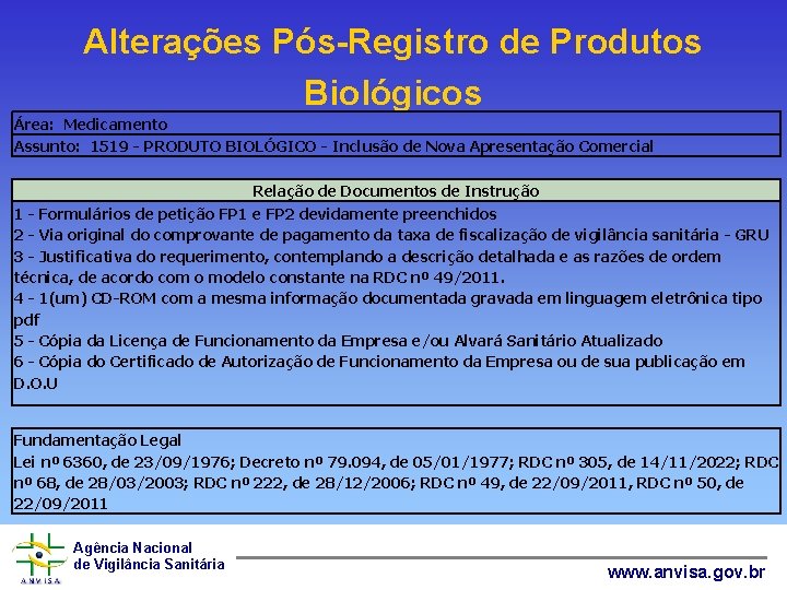 Alterações Pós-Registro de Produtos Biológicos Área: Medicamento Assunto: 1519 - PRODUTO BIOLÓGICO - Inclusão