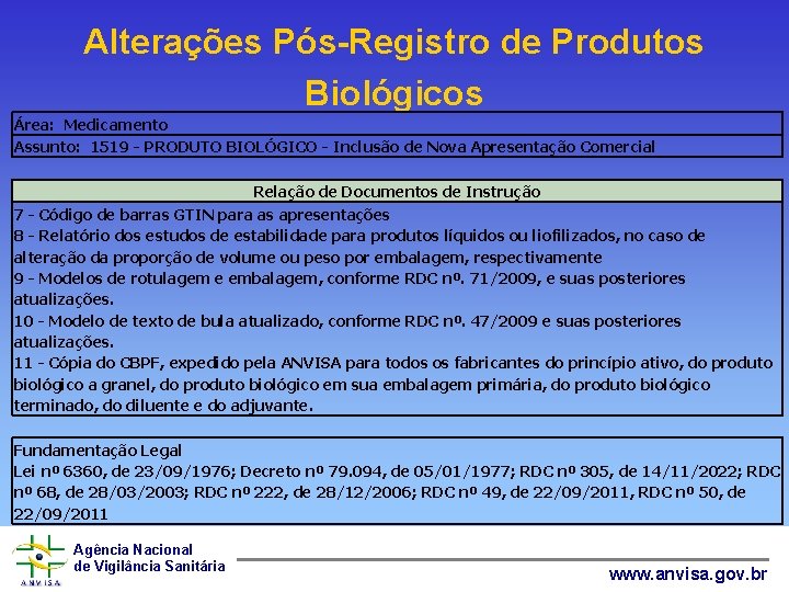 Alterações Pós-Registro de Produtos Biológicos Área: Medicamento Assunto: 1519 - PRODUTO BIOLÓGICO - Inclusão
