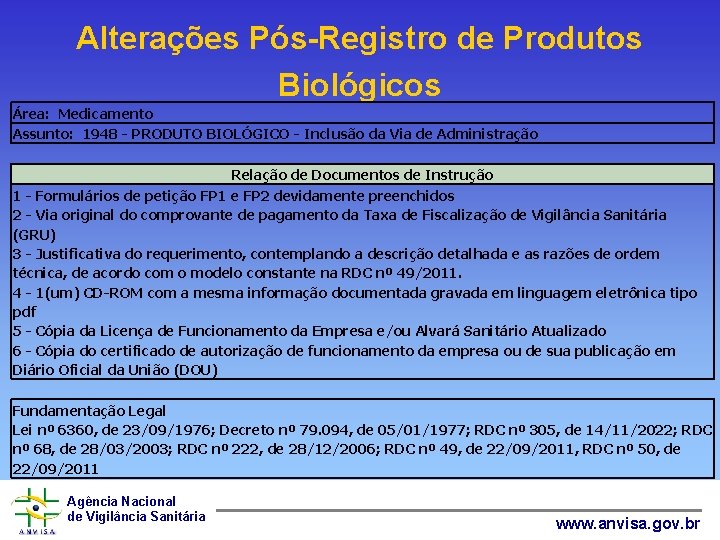 Alterações Pós-Registro de Produtos Biológicos Área: Medicamento Assunto: 1948 - PRODUTO BIOLÓGICO - Inclusão