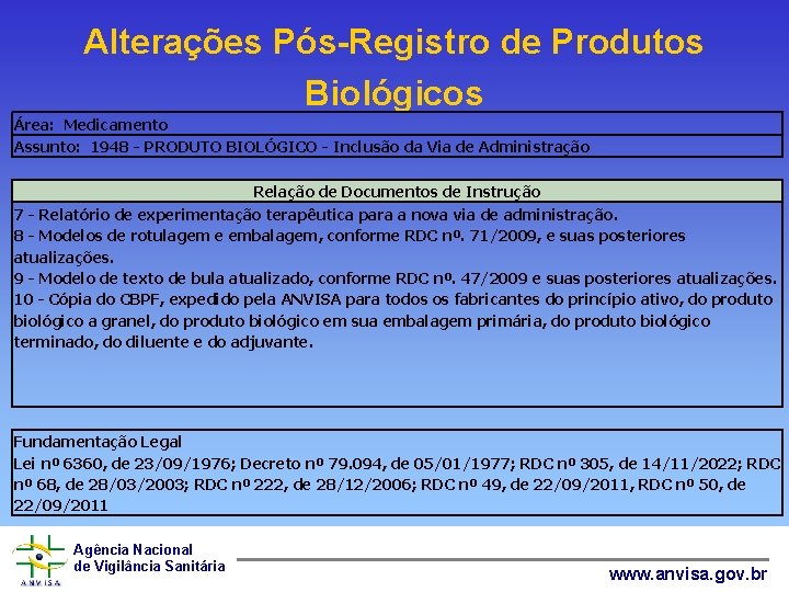 Alterações Pós-Registro de Produtos Biológicos Área: Medicamento Assunto: 1948 - PRODUTO BIOLÓGICO - Inclusão