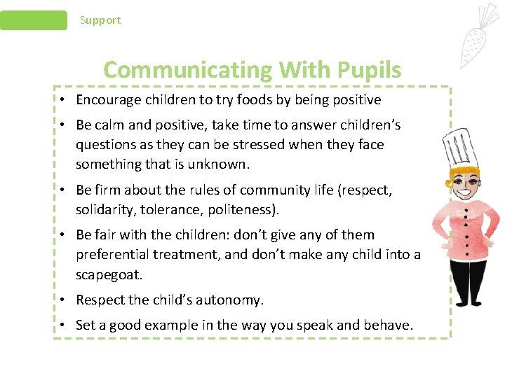 Support Communicating With Pupils • Encourage children to try foods by being positive •