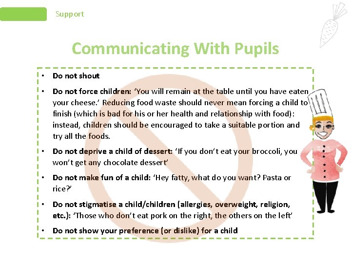 Support Communicating With Pupils • Do not shout • Do not force children: ‘You