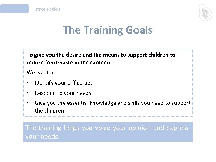 Introduction The Training Goals To give you the desire and the means to support