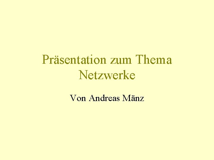 Präsentation zum Thema Netzwerke Von Andreas Mänz 