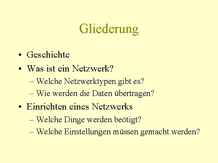 Gliederung • Geschichte • Was ist ein Netzwerk? – Welche Netzwerktypen gibt es? –