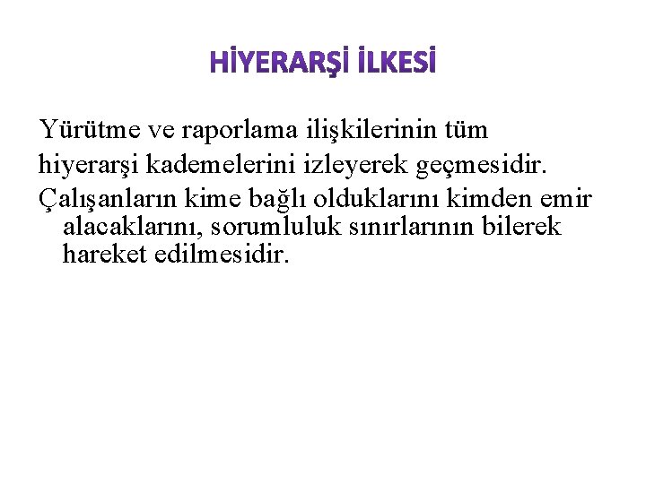 Yürütme ve raporlama ilişkilerinin tüm hiyerarşi kademelerini izleyerek geçmesidir. Çalışanların kime bağlı olduklarını kimden