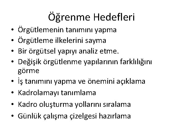 Öğrenme Hedefleri • • Örgütlemenin tanımını yapma Örgütleme ilkelerini sayma Bir örgütsel yapıyı analiz