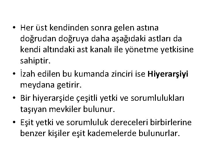  • Her üst kendinden sonra gelen astına doğrudan doğruya daha aşağıdaki astları da