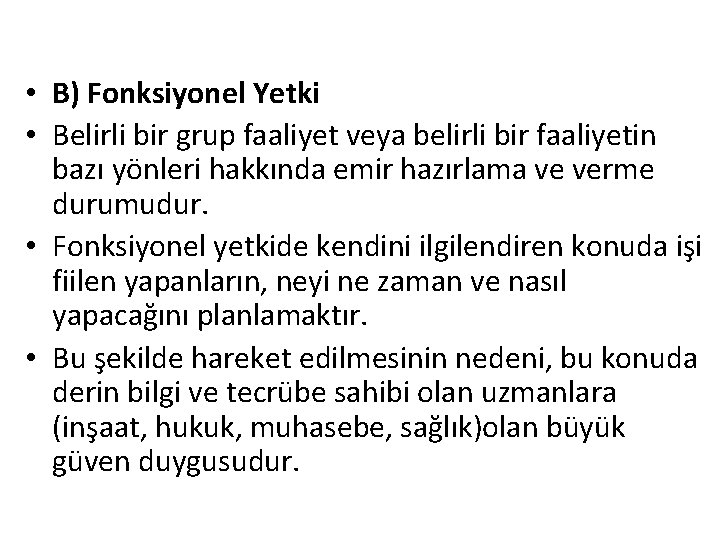 • B) Fonksiyonel Yetki • Belirli bir grup faaliyet veya belirli bir faaliyetin • B) Fonksiyonel Yetki • Belirli bir grup faaliyet veya belirli bir faaliyetin