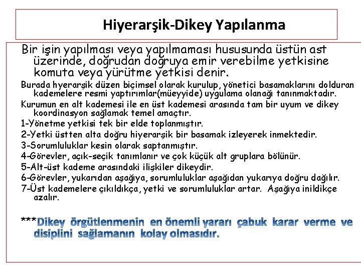 Hiyerarşik-Dikey Yapılanma Bir işin yapılması veya yapılmaması hususunda üstün ast üzerinde, doğrudan doğruya emir