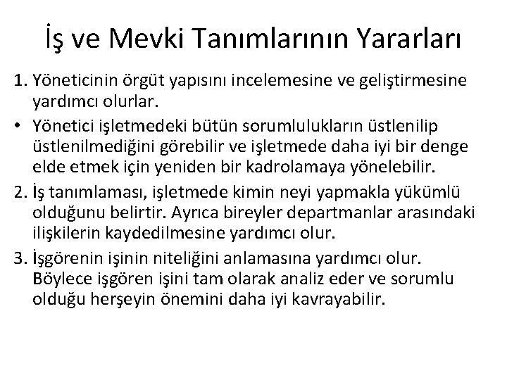 İş ve Mevki Tanımlarının Yararları 1. Yöneticinin örgüt yapısını incelemesine ve geliştirmesine yardımcı olurlar.