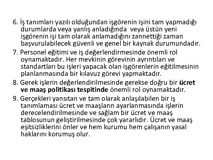 6. İş tanımları yazılı olduğundan işgörenin işini tam yapmadığı durumlarda veya yanlış anladığında veya