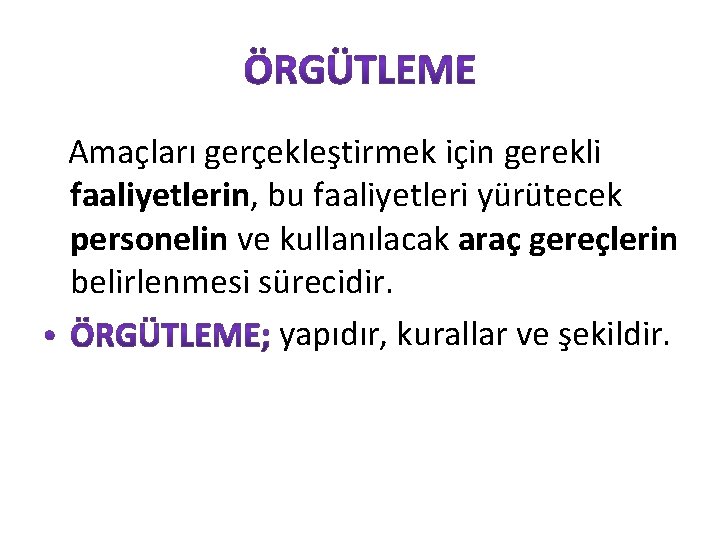 Amaçları gerçekleştirmek için gerekli faaliyetlerin, bu faaliyetleri yürütecek personelin ve kullanılacak araç gereçlerin belirlenmesi