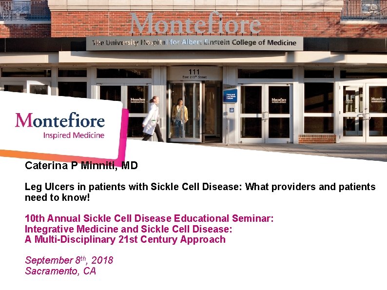 Caterina P Minniti, MD Leg Ulcers in patients with Sickle Cell Disease: What providers