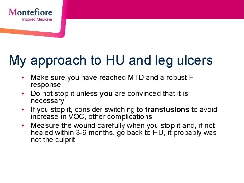 My approach to HU and leg ulcers • Make sure you have reached MTD