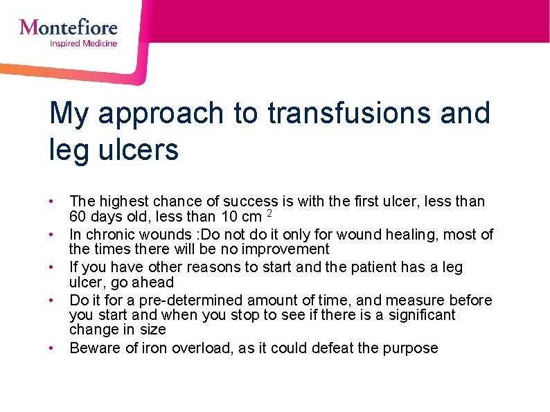 My approach to transfusions and leg ulcers • The highest chance of success is