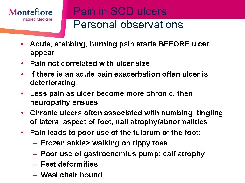 Pain in SCD ulcers: Personal observations • Acute, stabbing, burning pain starts BEFORE ulcer
