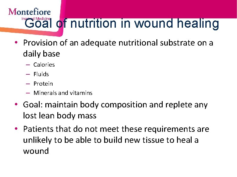 Goal of nutrition in wound healing • Provision of an adequate nutritional substrate on