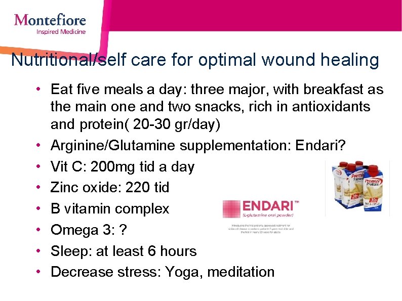 Nutritional/self care for optimal wound healing • Eat five meals a day: three major,