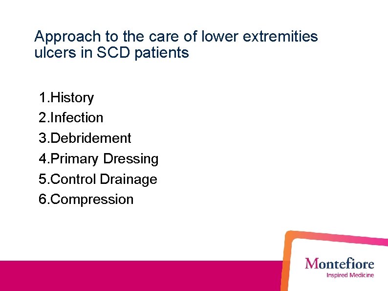 Approach to the care of lower extremities ulcers in SCD patients 1. History 2.