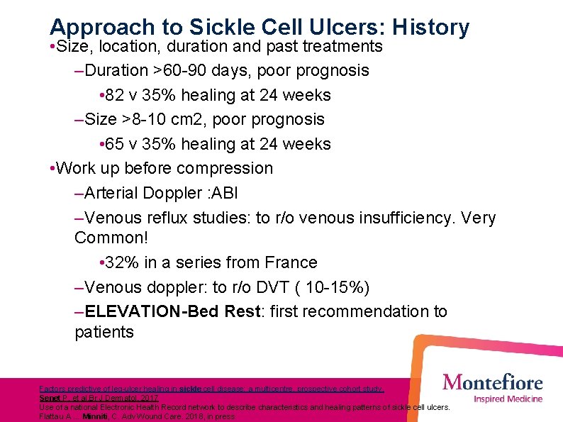 Approach to Sickle Cell Ulcers: History • Size, location, duration and past treatments –Duration