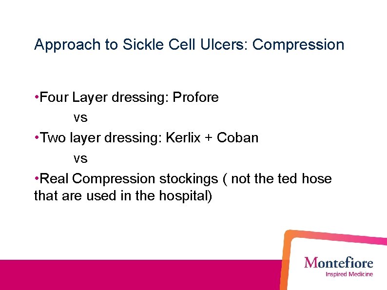 Approach to Sickle Cell Ulcers: Compression • Four Layer dressing: Profore vs • Two