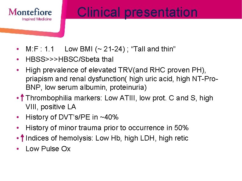 Clinical presentation • M: F : 1. 1 Low BMI (~ 21 -24) ;