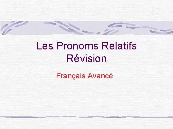 Les Pronoms Relatifs Révision Français Avancé 