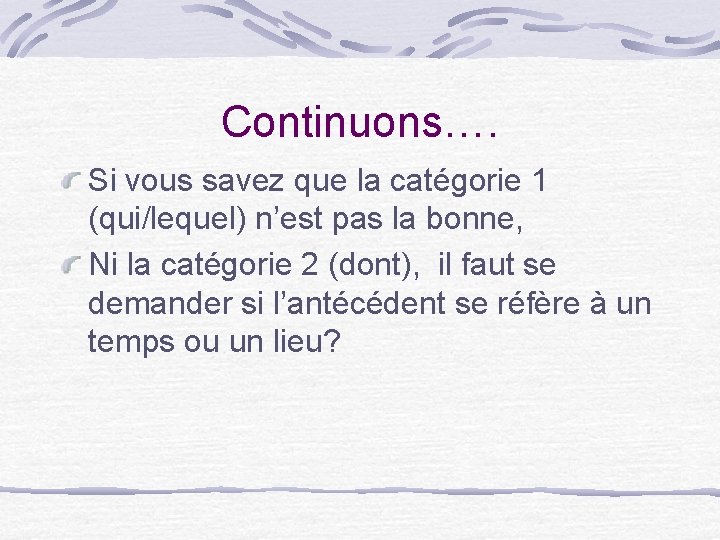 Continuons…. Si vous savez que la catégorie 1 (qui/lequel) n’est pas la bonne, Ni