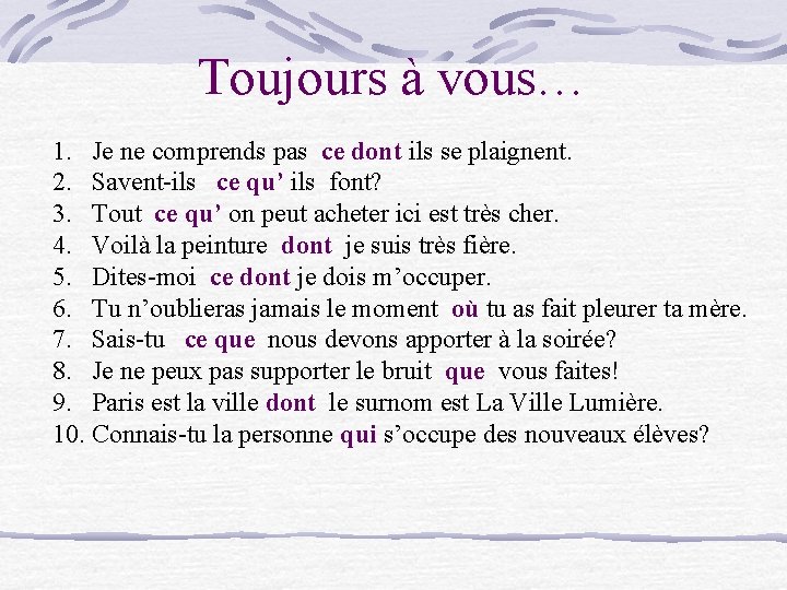 Toujours à vous… 1. Je ne comprends pas ce dont ils se plaignent. 2.