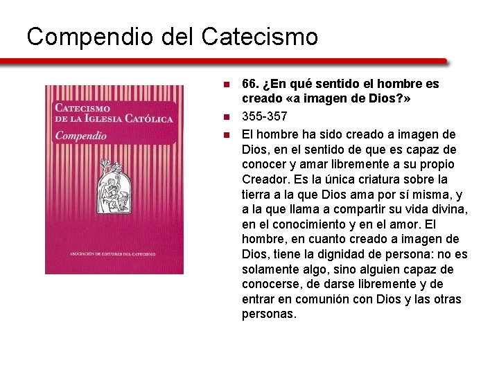 Compendio del Catecismo n n n 66. ¿En qué sentido el hombre es creado