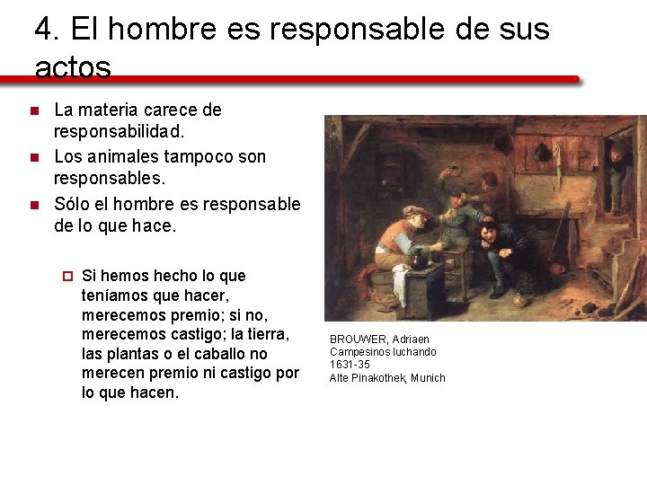 4. El hombre es responsable de sus actos n n n La materia carece