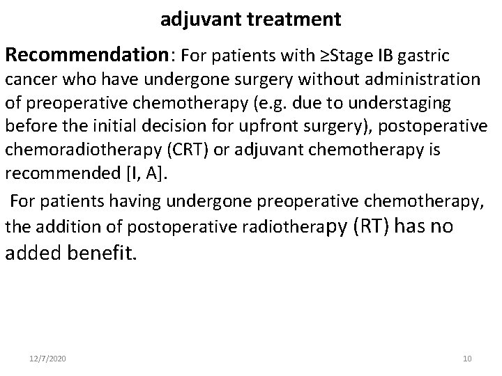 adjuvant treatment Recommendation: For patients with ≥Stage IB gastric cancer who have undergone surgery