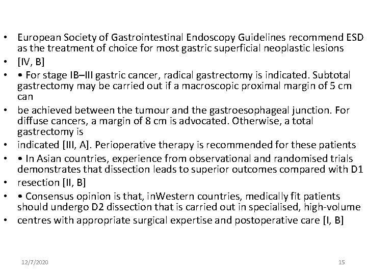  • European Society of Gastrointestinal Endoscopy Guidelines recommend ESD as the treatment of
