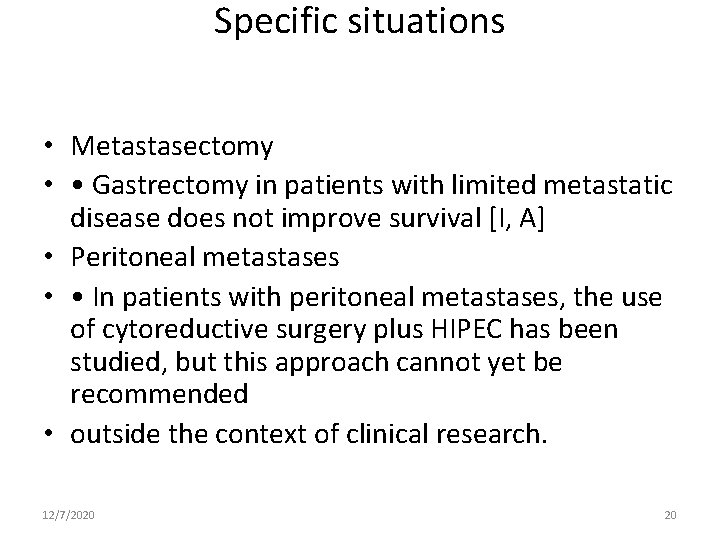 Specific situations • Metastasectomy • • Gastrectomy in patients with limited metastatic disease does