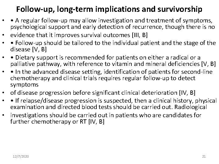 Follow-up, long-term implications and survivorship • • A regular follow-up may allow investigation and