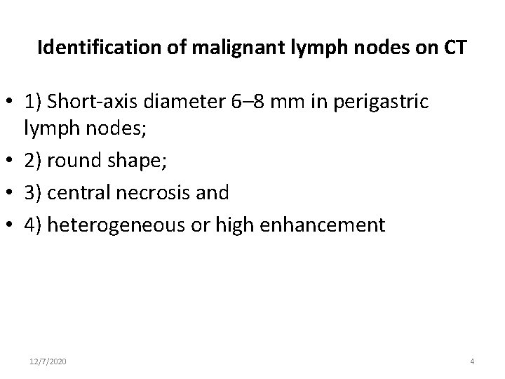 Identification of malignant lymph nodes on CT • 1) Short-axis diameter 6– 8 mm
