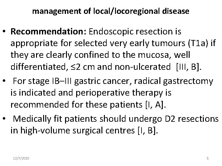 management of local/locoregional disease • Recommendation: Endoscopic resection is appropriate for selected very early
